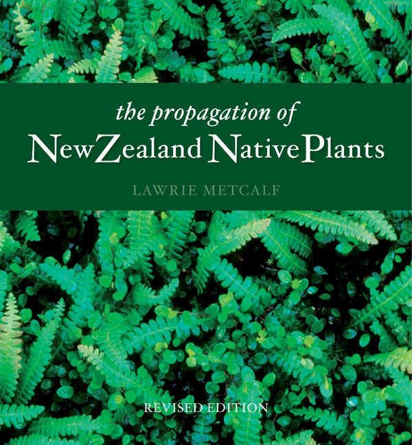 The Propagation Of New Zealand Native Plants