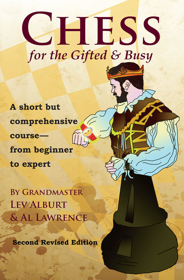 Chess for the Gifted and Busy: A Short But Comprehensive Course From Beginner to Expert cover