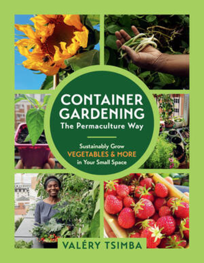 Container Gardening - The Permaculture Way: Sustainably Grow Vegetables and More in Your Small Space cover