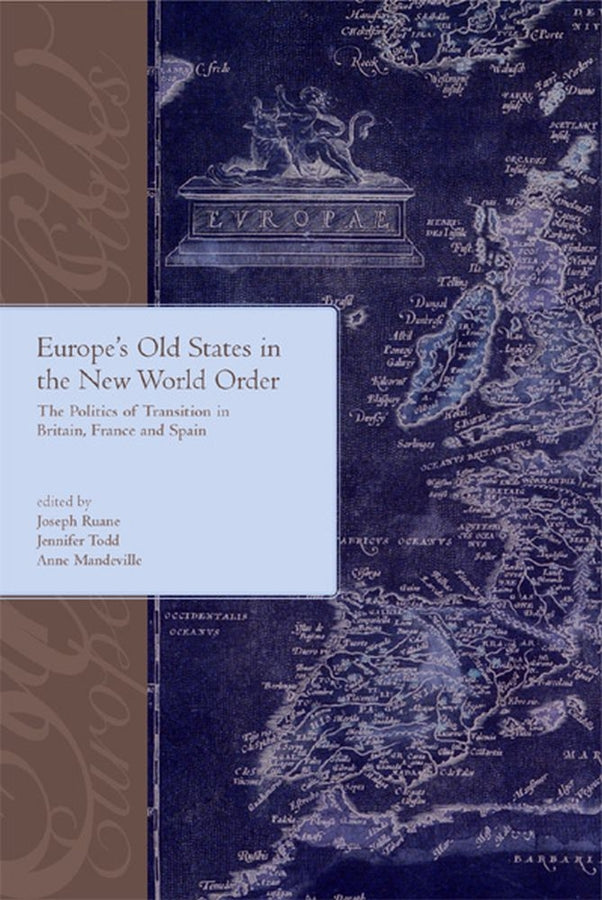 Europe's Old States and the New World Order: The Politics of Transition in Britain,France and Spain: The Politics of Transition in Britain,France and Spain cover