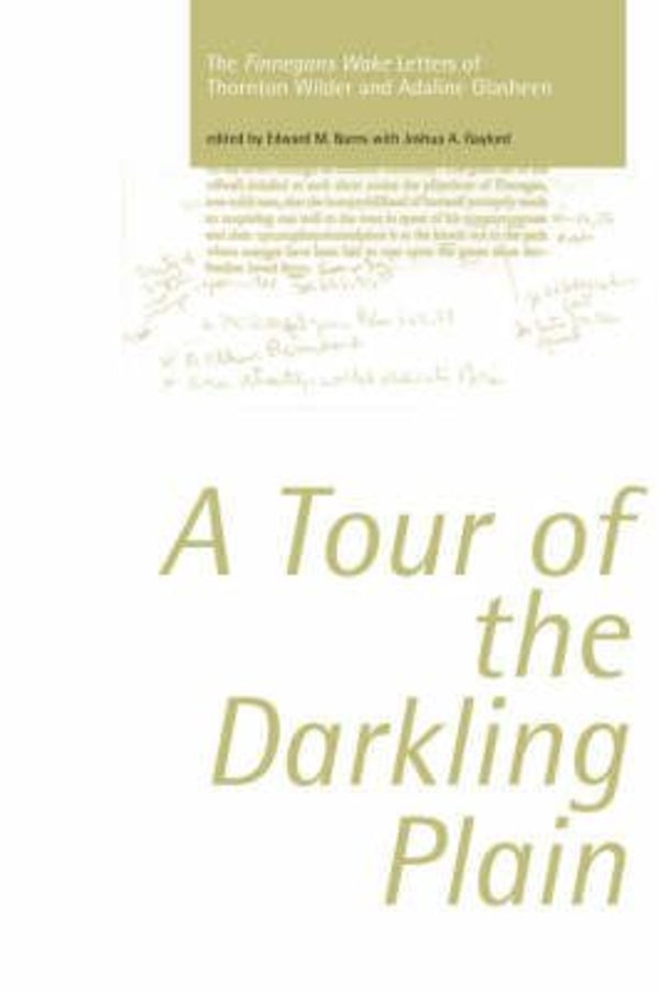 Tour of the Darkling Plain: The "Finnegans Wake" Letters of Thornton Wilder andAdaline Glasheen.195: The "Finnegans Wake" Letters of Thornton Wilder andAdaline Glasheen.195 cover