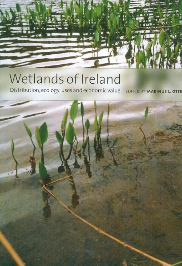 Wetlands of Ireland: Distribution, Ecology, Uses and Economic Value: Distribution, Ecology, Uses and Economic Value cover