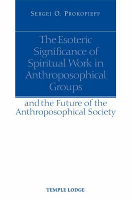 The Esoteric Significance of Spiritual Work in Anthroposophical Groups cover