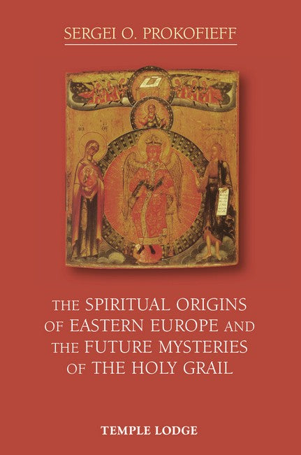 The Spiritual Origins of Eastern Europe and the Future Mysteries of the Holy Grail cover