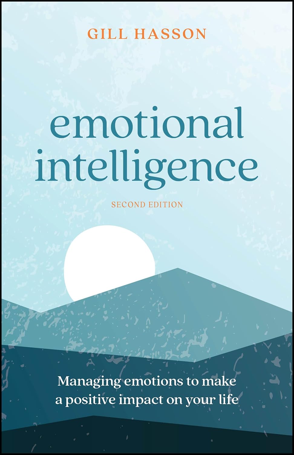 Emotional Intelligence: Managing Emotions to Make a Positive Impact on Your Life cover