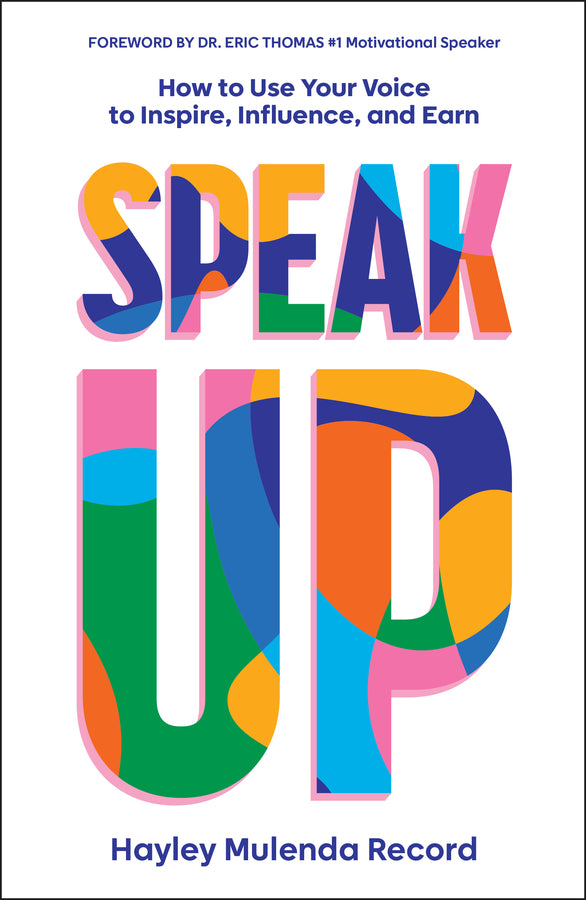 Speak Up: How to Use Your Voice to Inspire, Influence, and Earn cover