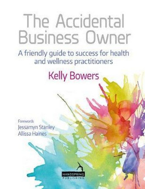 The Accidental Business Owner - A Friendly Guide to Success for Health and Wellness Practitioners cover