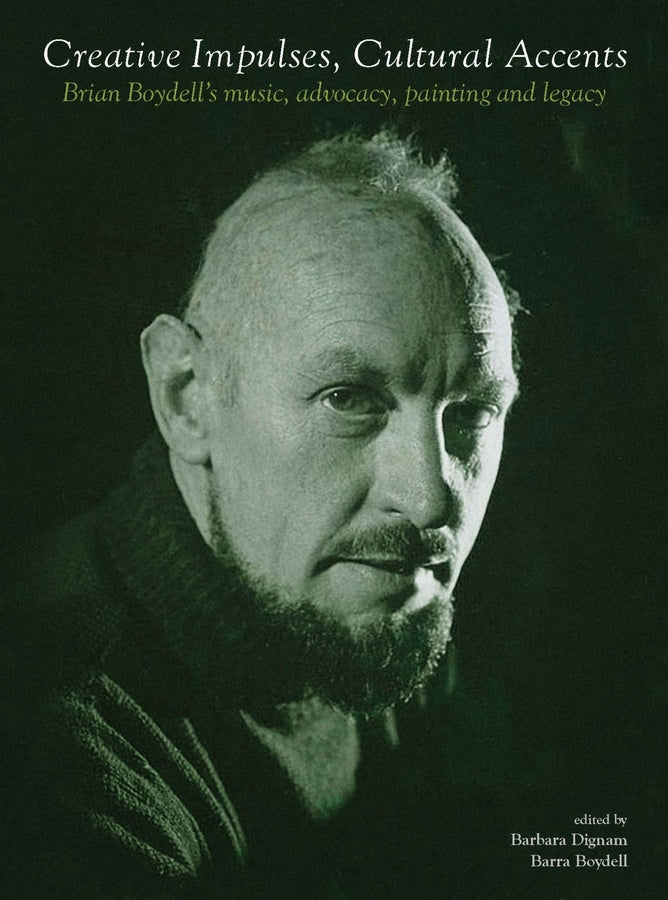 Creative Impulses, Cultural Accents: Brian Boydell's Music, Advocacy, Painting and Legacy cover