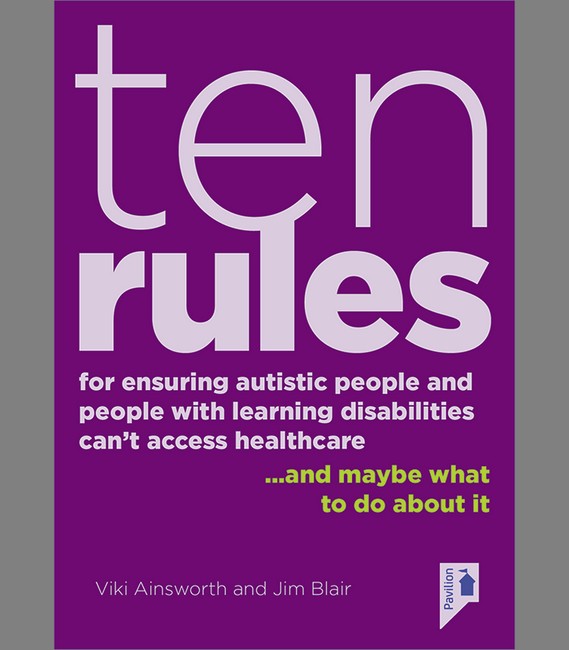 10 Rules for Ensuring Autistic People and People with Learning Disabilities Can't Access Health Care... and maybe what to do about it cover