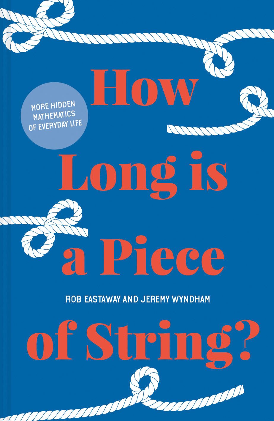 How Long Is A Piece Of String?: More Hidden Mathematics Of Everyday Life