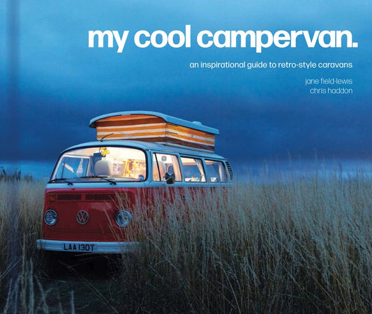 My Cool Campervan: An Inspirational Guide To Retro-Style Campervans