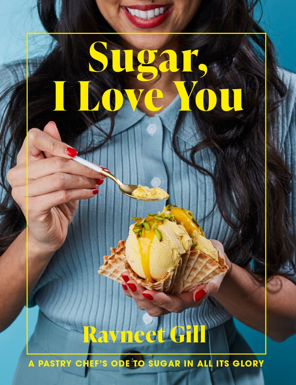 Sugar, I Love You: A Pastry Chef's Ode to Sugar in All Its Glory
