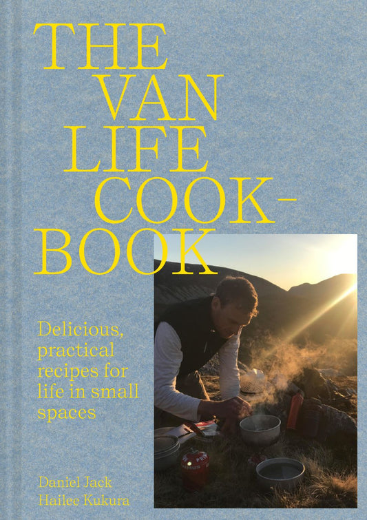 The Van Life Cookbook: Delicious, practical recipes for life in small spaces