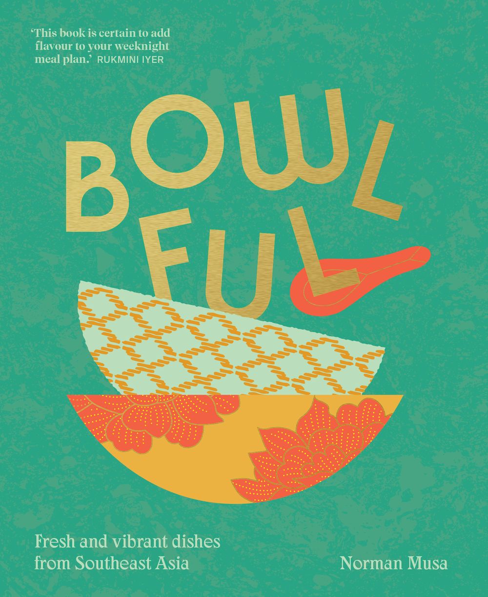 BOWLFUL: Fresh and Vibrant Dishes From Southeast Asia