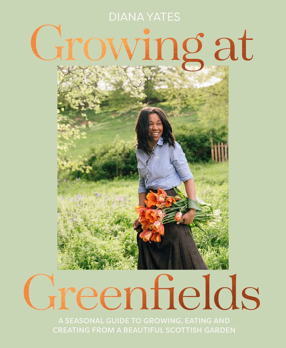 Growing At Greenfields: A Seasonal Guide to Growing, Eating and Creating from a Beautiful Scottish Garden