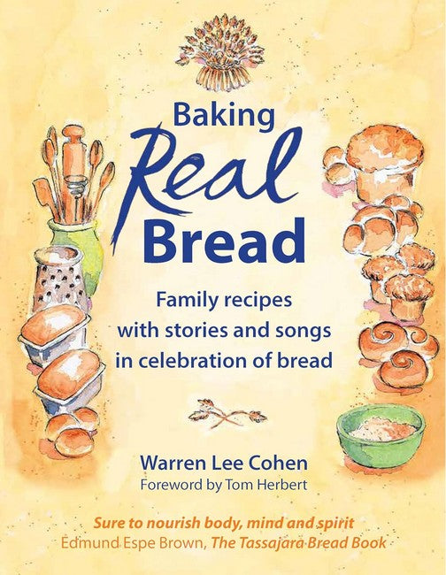 Baking Real Bread: Family recipes with stories and songs in celebration of bread