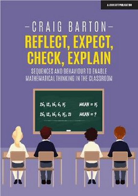Reflect, Expect, Check, Explain: Sequences and behaviour to enable mathematical thinking in the classroom cover