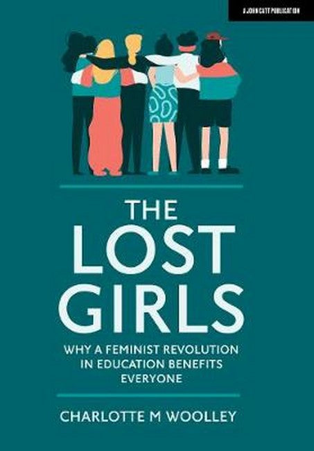 The Lost Girls: Why a feminist revolution in education benefits everyone cover