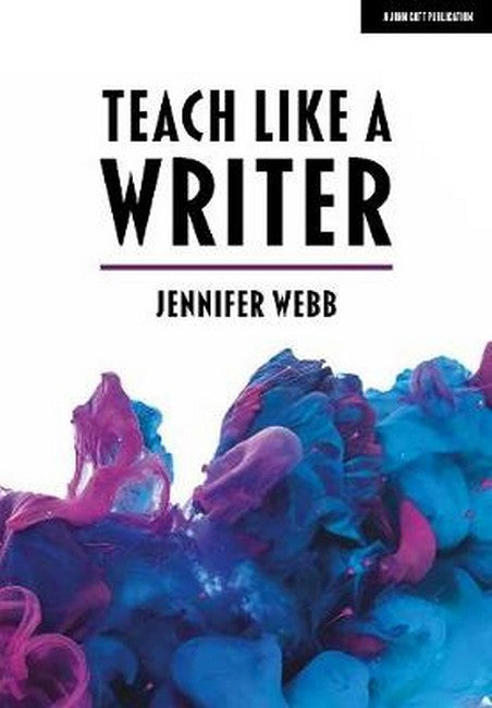 Teach Like A Writer: Expert tips on teaching students to write in different forms cover