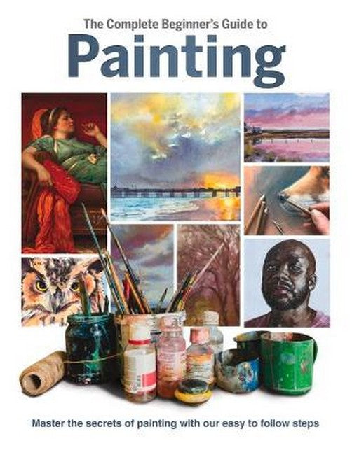 The Complete Beginner's Guide to Painting cover