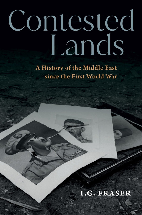 Contested Lands: A History of the Middle East since the First World War cover