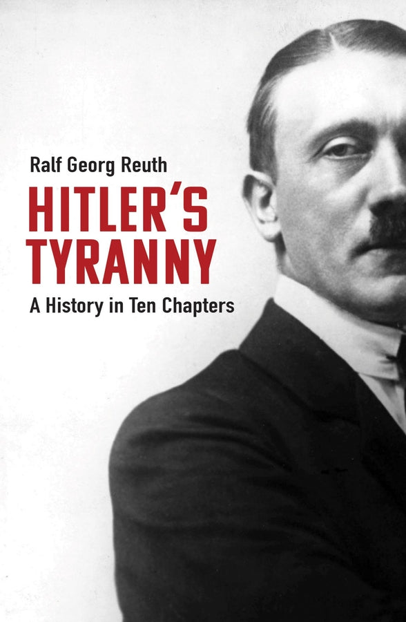 Hitler’s Tyranny: A History in Ten Chapters cover