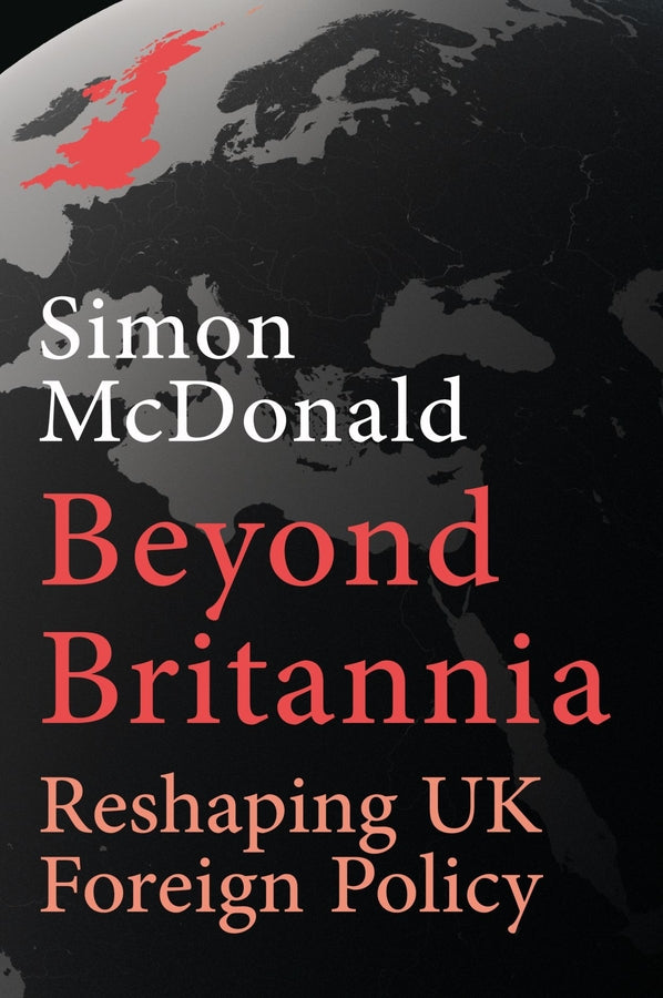 Beyond Britannia: Reshaping UK Foreign Policy cover