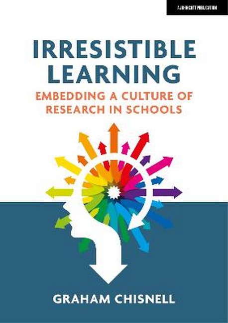 Irresistible Learning: Embedding a culture of research in schools cover