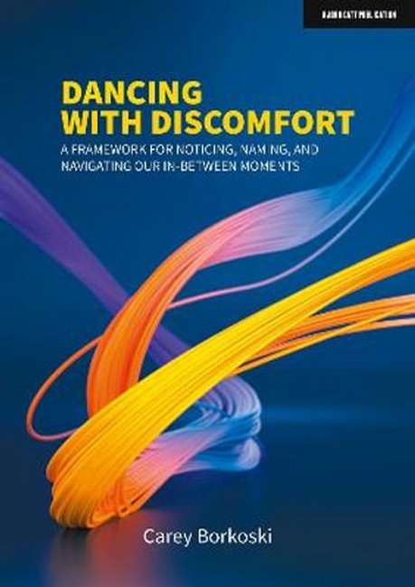 Dancing with Discomfort: A framework for noticing, naming, and navigating our in-between moments cover