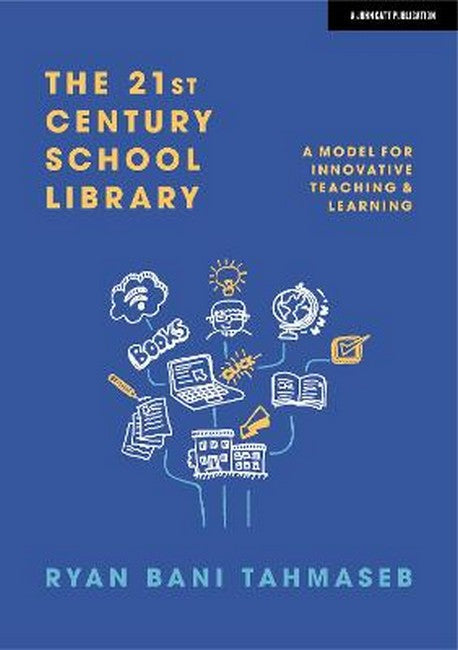 The 21st Century School Library: A Model for Innovative Teaching & Learning cover