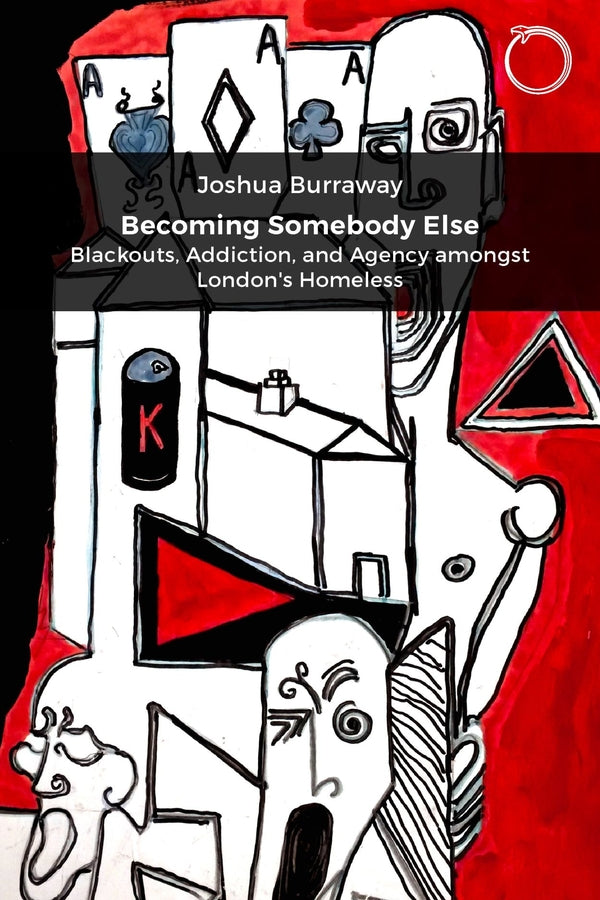 Becoming Somebody Else: Blackouts, Addiction, and Agency amongst London's Homeless cover