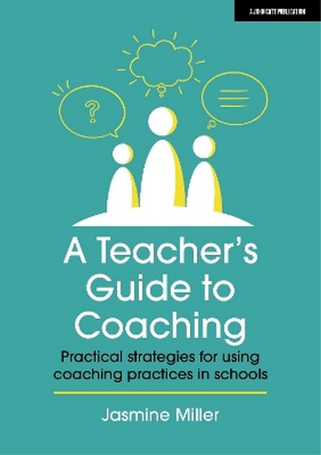 A Teacher's Guide to Coaching: Practical strategies for using coaching practices in schools cover