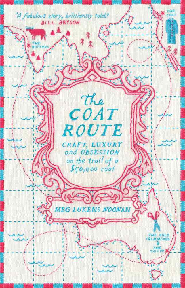 The Coat Route: Craft, Luxury, and Obsession on the trail of a $50,000 coat book cover