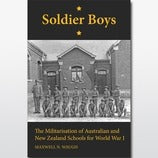 Soldier Boys: The Militarisation of Australian and New Zealand Schools for World War I book cover