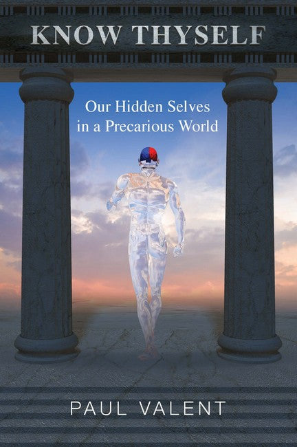 Know Thyself: Our Hidden Selves in a Precarious World cover