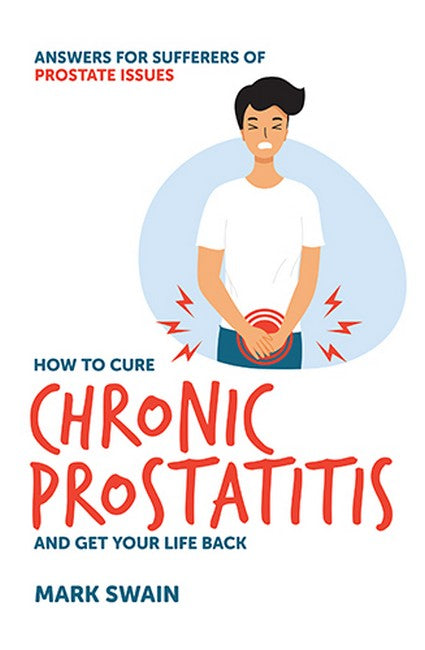 How to Cure Chronic Prostatitis and Get Your Life Back cover