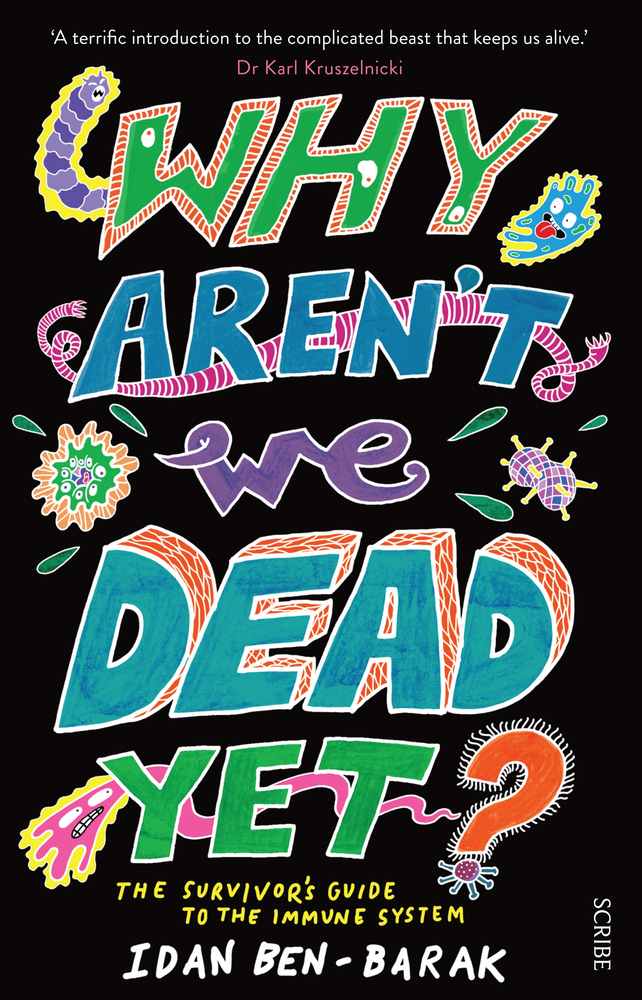 Why Aren't We Dead Yet?: The Survivor's Guide to the Immune System book cover