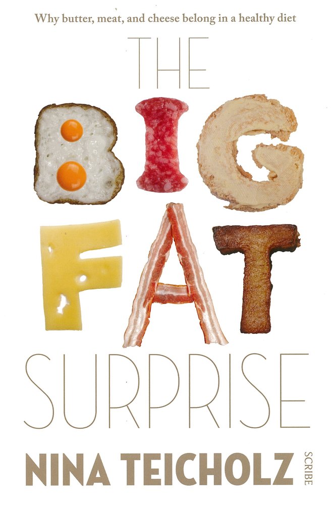 The Big Fat Surprise: Why Butter, Meat, and Cheese Belong in a Healthy Diet book cover