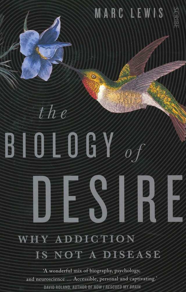 The Biology of Desire: why addiction is not a disease book cover