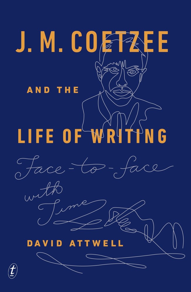 J. M. Coetzee and the Life of Writing book cover
