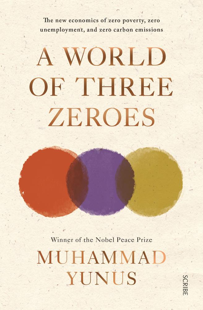 A World of Three Zeroes: The New Economics of Zero Poverty, Zero Unemployment, and Zero Carbon Emissions book cover
