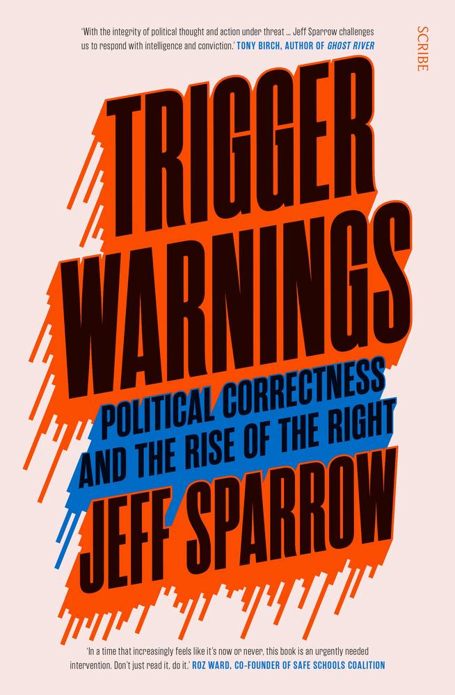 Trigger Warnings: Political Correctness and the Rise of the Right book cover