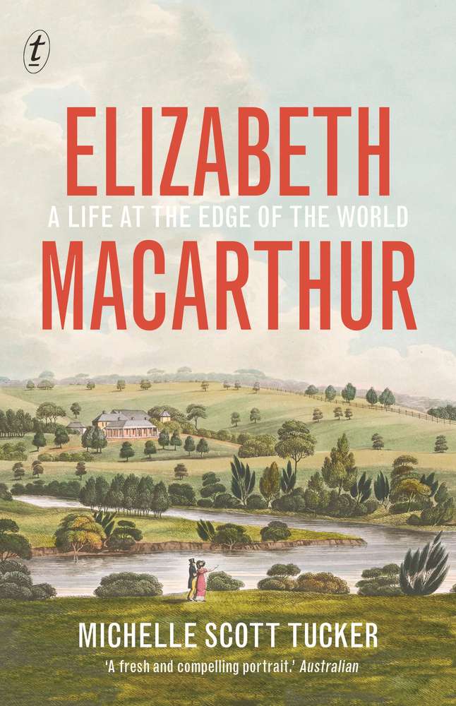 Elizabeth Macarthur: A Life at the Edge of the World book cover