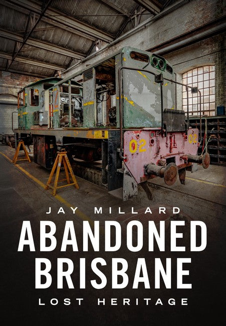 Abandoned Brisbane: Our Lost Heritage cover