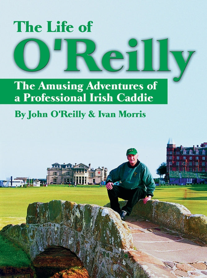 The Life of O'Reilly: The Amusing Adventures of a Professional Irish Caddie cover