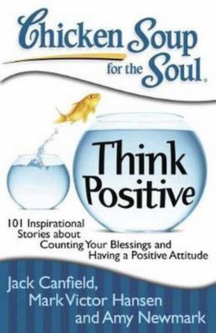 Chicken Soup for the Soul: Think Positive cover