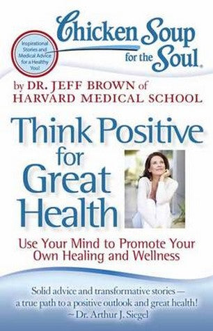 Chicken Soup for the Soul: Think Positive for Great Health cover