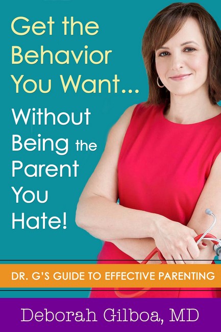 Get the Behavior You Want... Without Being the Parent You Hate! cover