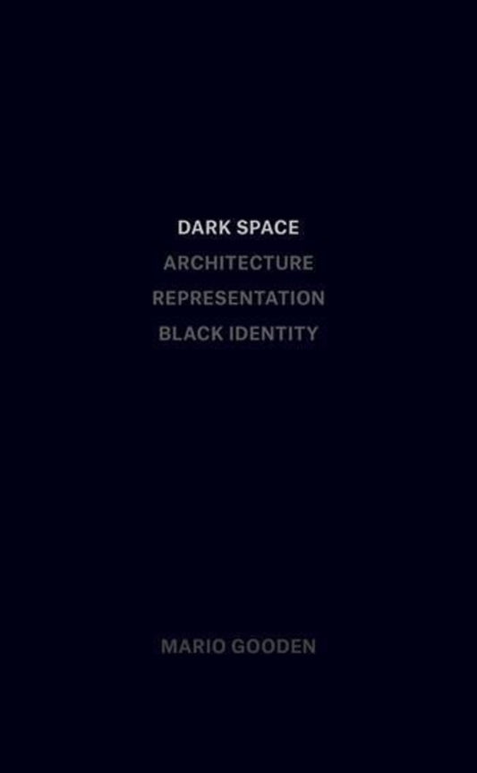 Dark Space: Architecture, Representation, Black Identity cover