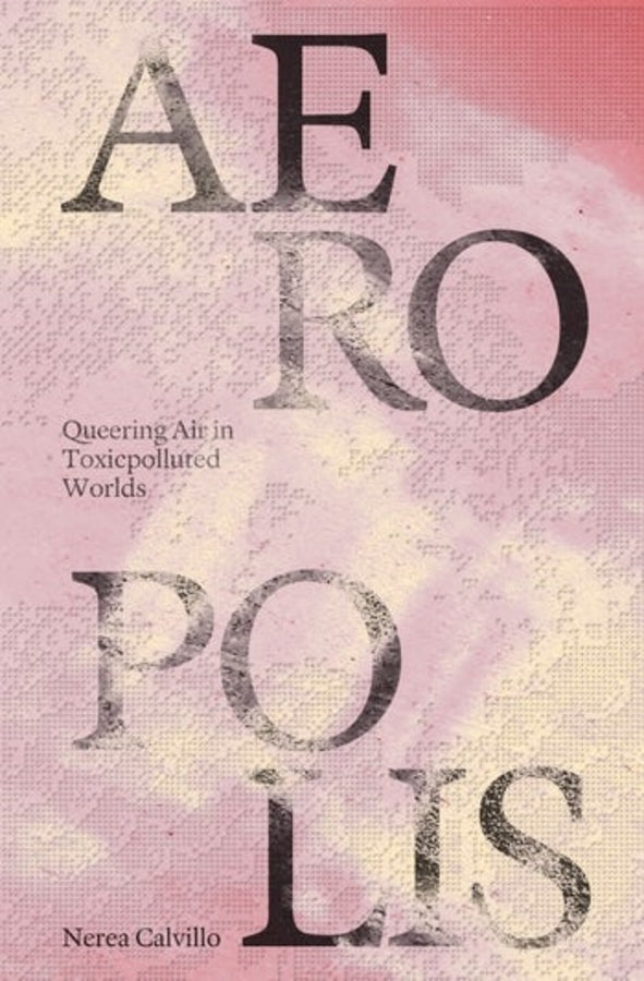 Aeropolis: Queering Air in Toxicpolluted Worlds cover